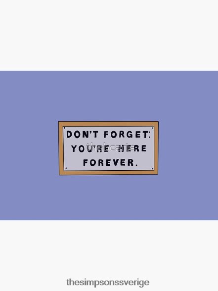 glöm inte att du är här för alltid simpsons sign flat mask rb0709 Tillbehör DL0Z4F57 The Simpson Shop